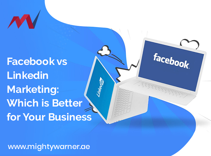 Facebook vs LinkedIn Marketing: Which is Better for Your Business?