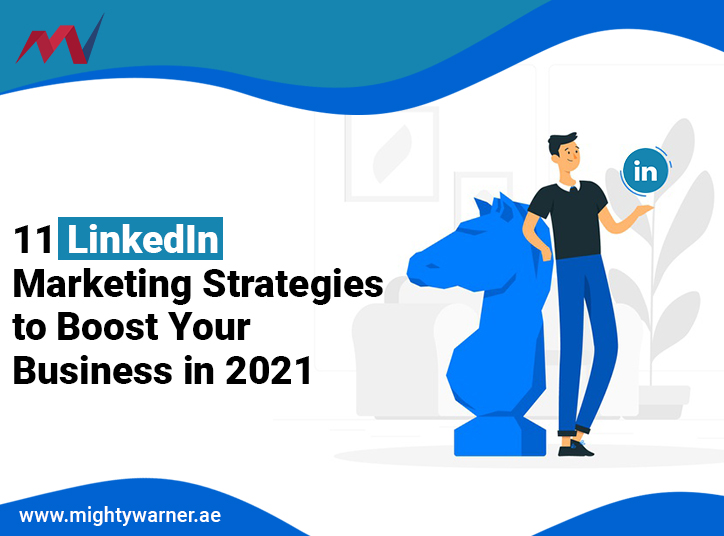 11 LinkedIn Marketing Strategies to boost your business in 2021