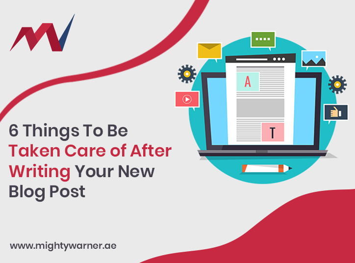 6 Things To Be Taken Care of After Writing Your New Blog Post