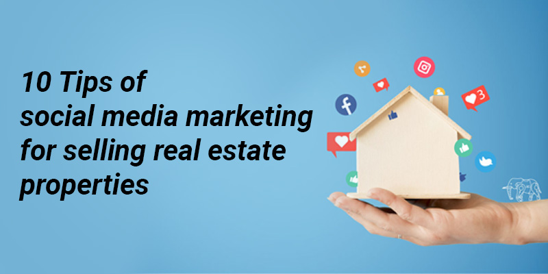 10 Tips of social media marketing for selling real estate properties