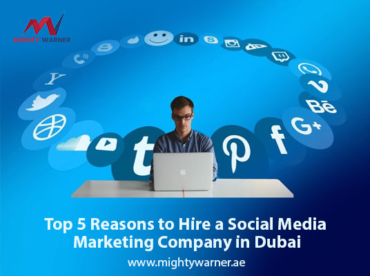 Top 5 Reasons to Hire a Social Media Marketing Company in Dubai