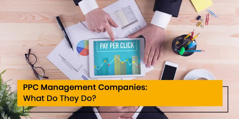 PPC Management Companies: What Do They Do?