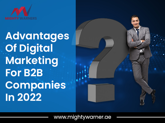 Advantages Of Digital Marketing For B2B Companies In 2022