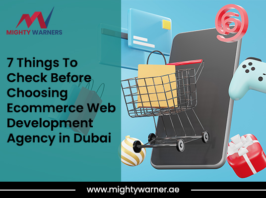 7 Things To Check Before Choosing Ecommerce Web Development Agency in Dubai