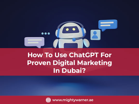 How To Use ChatGPT For Proven Digital Marketing In Dubai?