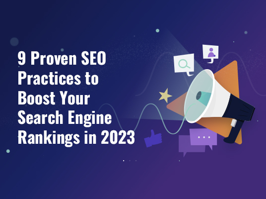 9 Proven SEO Practices to Boost Your Search Engine Rankings in 2023