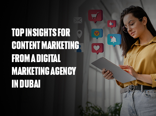 Top Insights for Content Marketing from a Digital Marketing Agency in Dubai