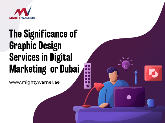 The Significance of Graphic Design Services in Digital Marketing for Dubai