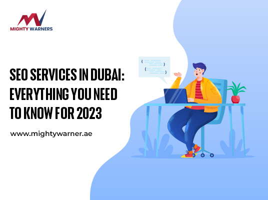 Everything You Need to Know SEO Services in Dubai for 2023