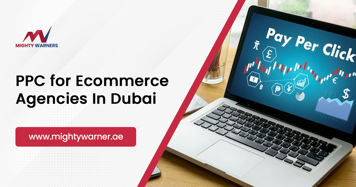 Unlocking the Potential of PPC for E-commerce Businesses in Dubai
