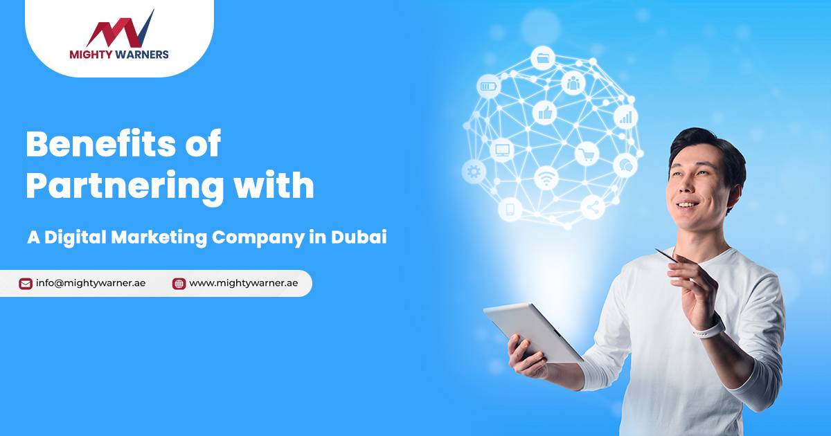 Exploring The Benefits of Partnering with A Digital Marketing Company in Dubai