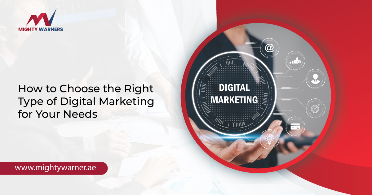 How to Choose the Right Type of Digital Marketing for Your Needs
