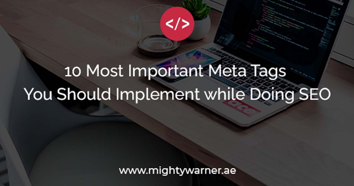 10 Most Important Meta Tags You Should Implement while Doing SEO
