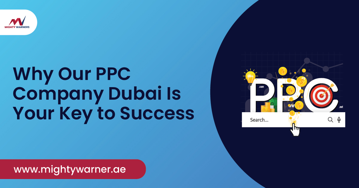 Why Our PPC Company Dubai Is Your Key to Success