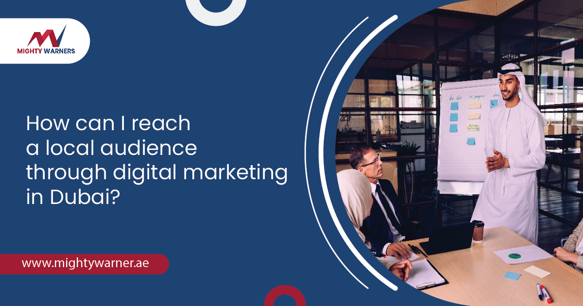 How can I reach a local audience through digital marketing in Dubai