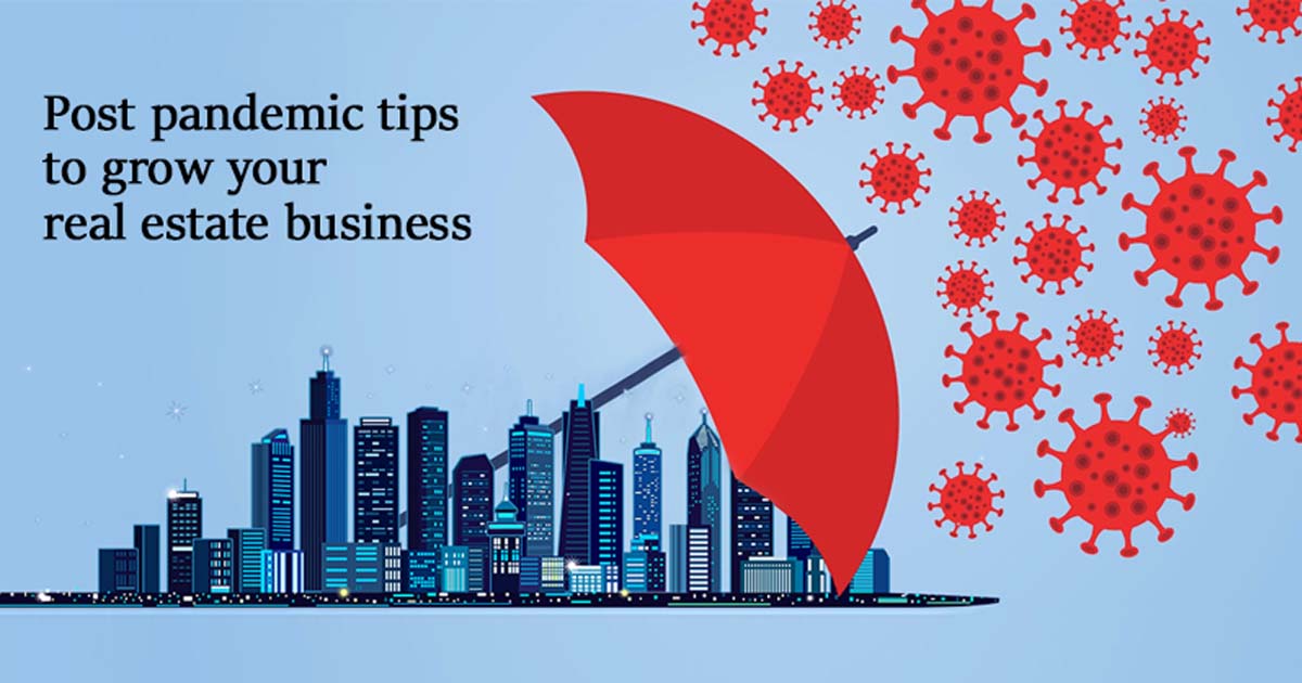 Post Pandemic Tips To Grow Your Real Estate Business