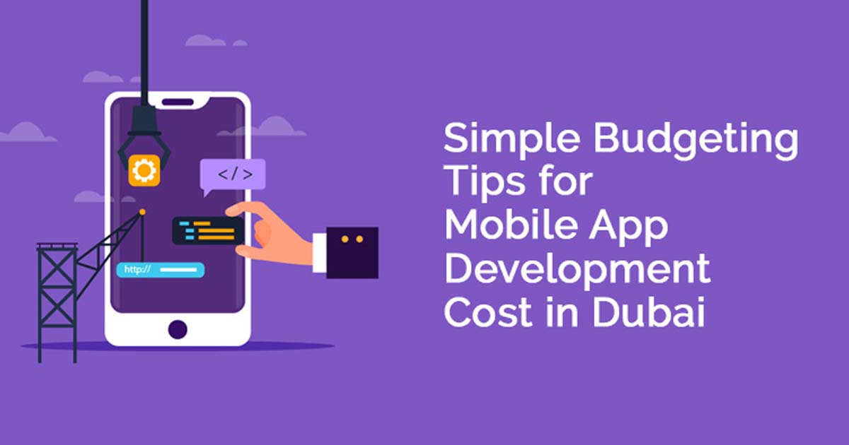 Simple Budgeting Tips for Mobile App Development Cost in Dubai
