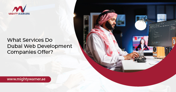 What Services Do Dubai Web Development Companies Offer?